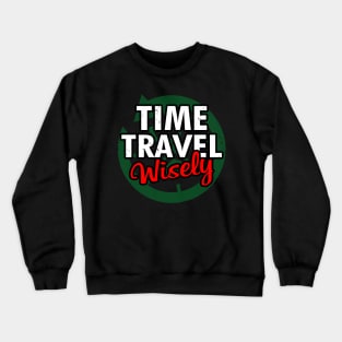 Time Travel Wisely Sci-fi TV Retro Vintage Slogan Meme For Sci-fi Fans Crewneck Sweatshirt